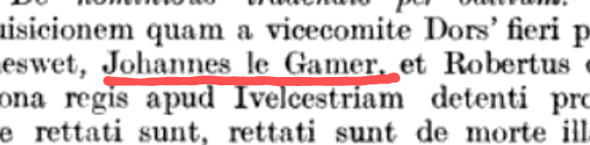 Reminder that the word “gamer” goes back to the Middle Ages. The first mention is in a legal record from 1248, which stated that a man named John the Gamer had been imprisoned for murder.