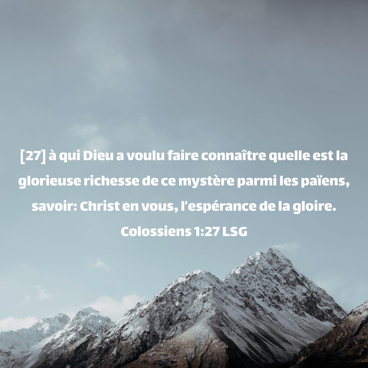 Colossiens 1:27 LSG
[27] à qui Dieu a voulu faire connaître quelle est la glorieuse richesse de ce mystère parmi les païens, savoir: Christ en vous, l’espérance de la gloire. 

bible.com/bible/93/col.1…