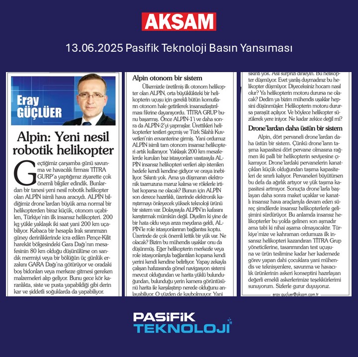 Pasifik Teknoloji (@pasifiktek) on Twitter photo 🚁 Yeni nesil insansız helikopter: ALPİN
Akşam Gazetesi yazarı Dr. Eray Güçlüer, bugünkü köşe yazısında Titra'nın geliştirdiği Türkiye'nin ilk insansız helikopteri ALPİN'e yer verdi.
📌 200 km menzil
📌 Zorlu hava koşullarında kesintisiz görev
📌 Elektronik karıştırmaya karşı 🚁 Yeni nesil insansız helikopter: ALPİN
Akşam Gazetesi yazarı Dr. Eray Güçlüer, bugünkü köşe yazısında Titra'nın geliştirdiği Türkiye'nin ilk insansız helikopteri ALPİN'e yer verdi.
📌 200 km menzil
📌 Zorlu hava koşullarında kesintisiz görev
📌 Elektronik karıştırmaya karşı