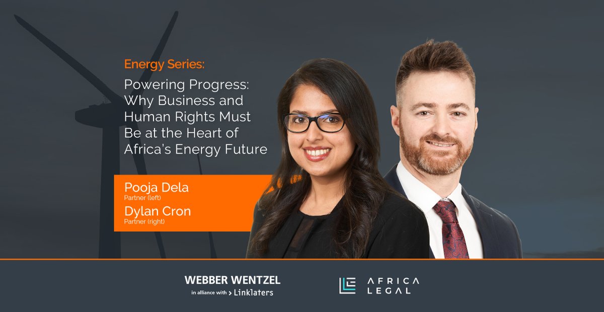 Africa is poised to become one of the most dynamic frontiers for energy investment. Ahead of the Africa Energy Forum, @WebberWentzel partners Pooja Dela and Dylan Cron explore how Business and Human Rights principles have become a core driver for energy projects: