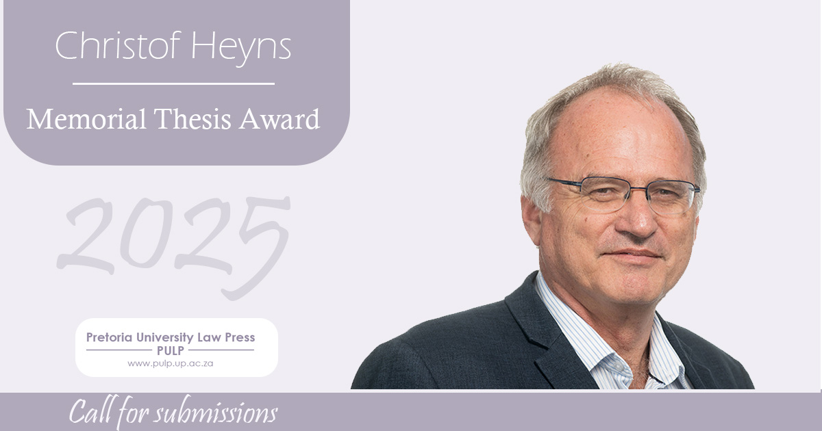 [Call for Submission]

Students who have completed their doctoral studies in law at an African University in 2024 are encouraged to submit their doctoral theses for consideration for the Christof Heyns Memorial Thesis Award, which is awarded annually. The winning thesis will be