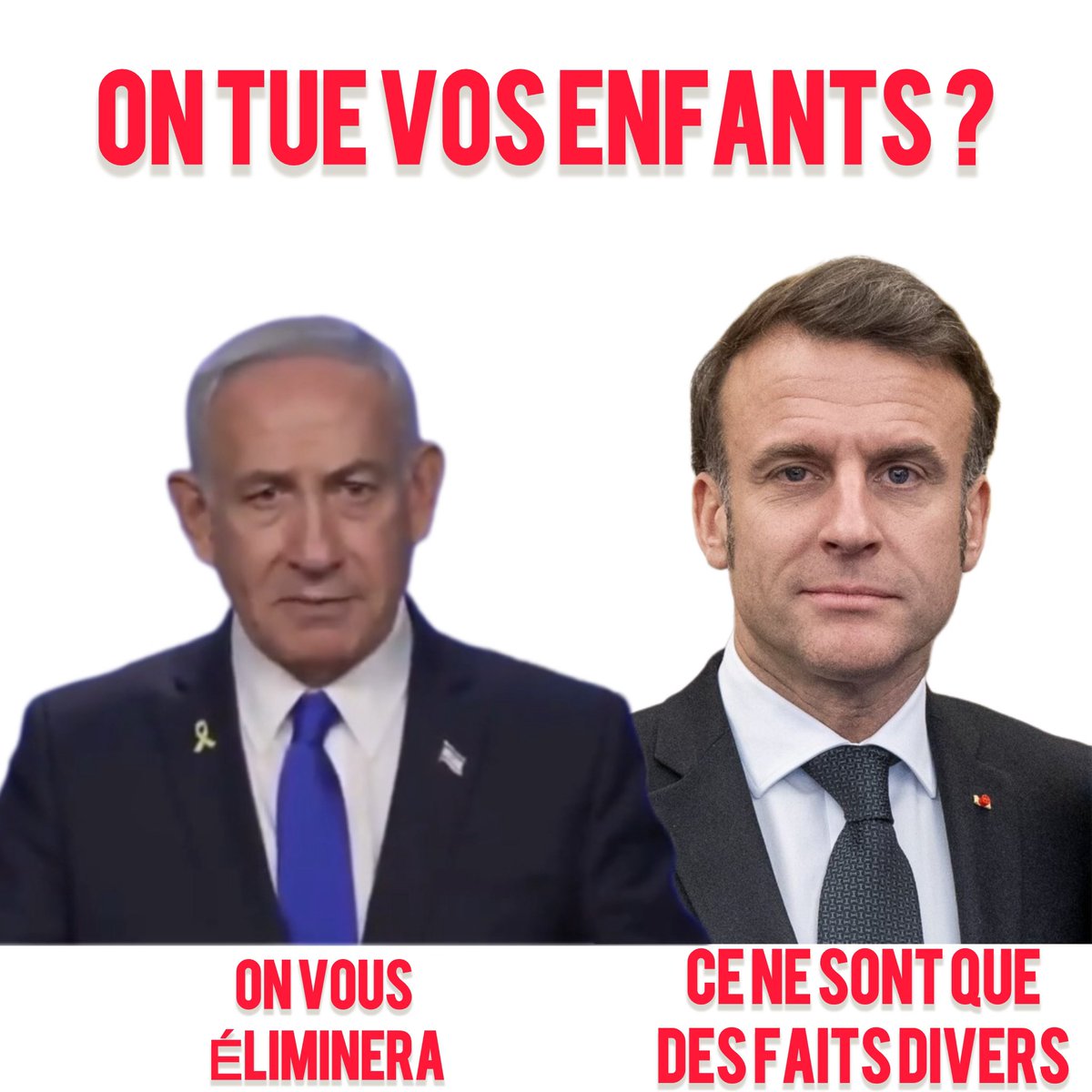 Si demain nous sommes victimes d’un 7 octobre (le bataclan n’était qu’un avertissement) je préfère un président Netanyahu qu’un soumis aux islamistes comme Emmanuel Macron