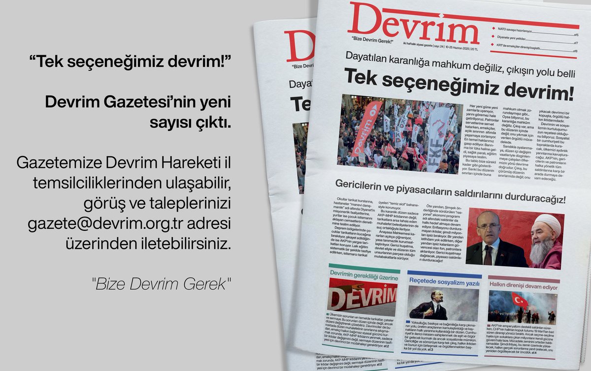 Devrim Hareketi (@devrim_hareketi) on Twitter photo "Tek Seçeneğimiz Devrim!"
Devrim Gazetesi'nin yeni sayısı çıktı.
Gazetemize Devrim Hareketi il temsilciliklerinden ulaşabilir, görüş ve taleplerinizi gazete@devrim.org.tr adresi üzerinden iletebilirsiniz.
"Bize Devrim Gerek" "Tek Seçeneğimiz Devrim!"
Devrim Gazetesi'nin yeni sayısı çıktı.
Gazetemize Devrim Hareketi il temsilciliklerinden ulaşabilir, görüş ve taleplerinizi gazete@devrim.org.tr adresi üzerinden iletebilirsiniz.
"Bize Devrim Gerek"
