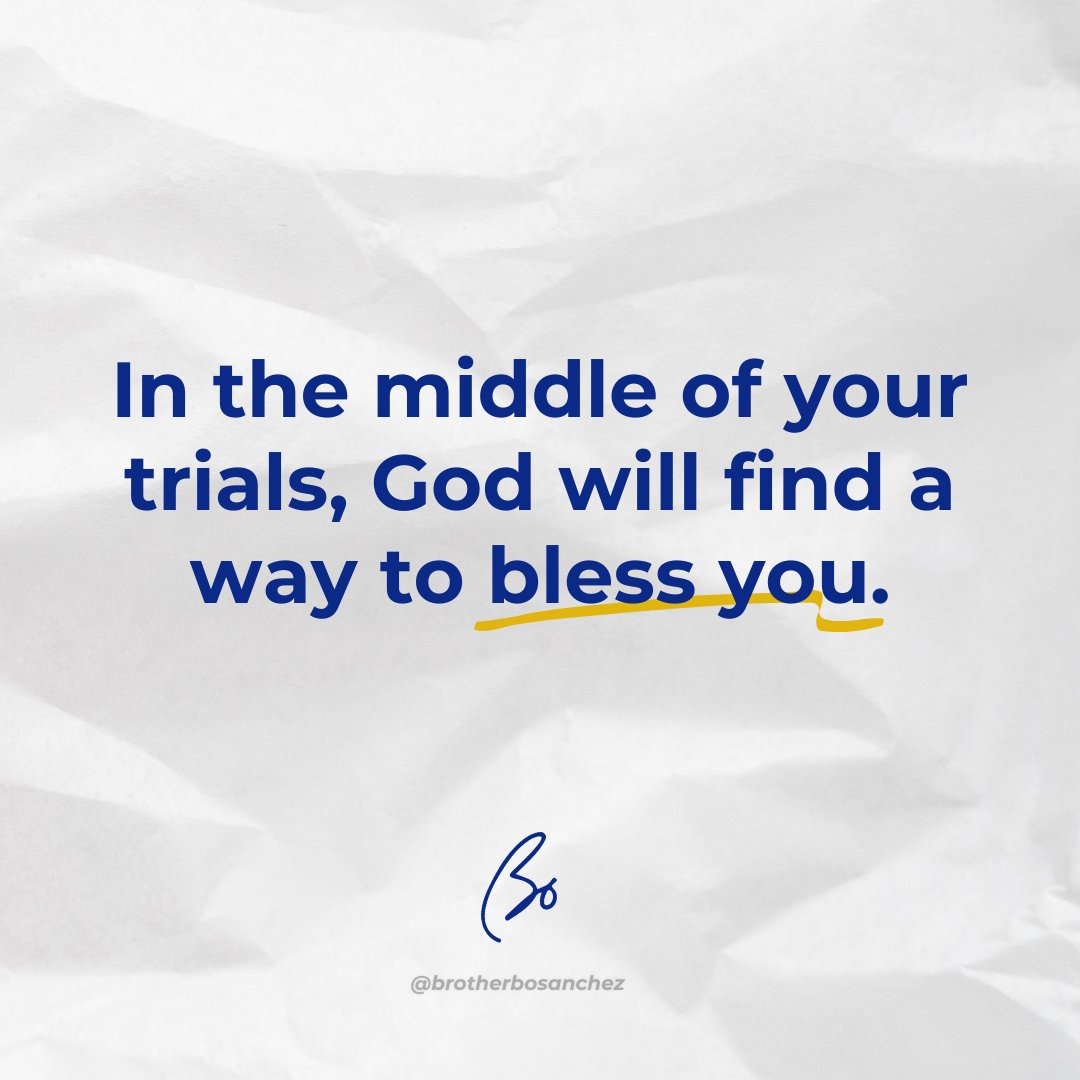 BoSanchez's tweet photo. In the middle of your trials, God will find a way to bless you. https://t.co/19PnveEG1F