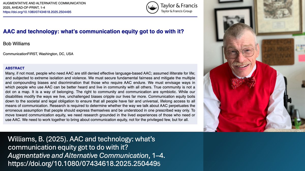 david mcnaughton (@dbm2psu) on Twitter photo Bob Williams (2025) describes the need to “work together to bring about communication equity, not for the privileged few, but for all.”
Now free at the AAC journal #OpenAccess
doi.org/10.1080/074346…
<a href="/Communica1st/">CommunicationFIRST</a> <a href="/ISAAC_AAC/">ISAAC</a> <a href="/NARICInfo/">National Rehabilitation Information Center NARIC</a> Bob Williams (2025) describes the need to “work together to bring about communication equity, not for the privileged few, but for all.”
Now free at the AAC journal #OpenAccess
doi.org/10.1080/074346…
<a href="/Communica1st/">CommunicationFIRST</a> <a href="/ISAAC_AAC/">ISAAC</a> <a href="/NARICInfo/">National Rehabilitation Information Center NARIC</a>