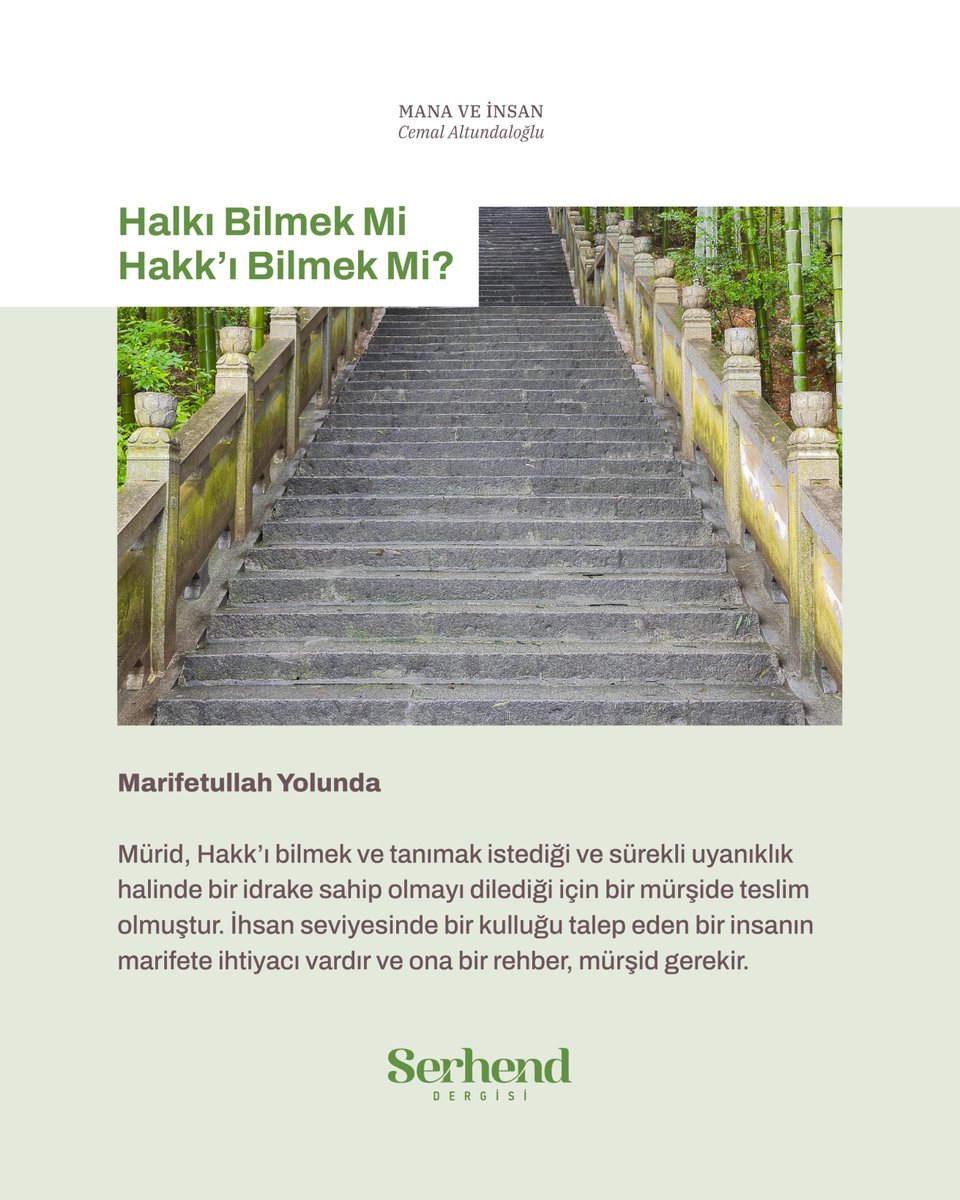 Mürid, Hakk’ı bilmek ve tanımak istediği ve sürekli uyanıklık halinde bir idrake sahip olmayı dilediği için bir mürşide teslim olmuştur. İhsan seviyesinde bir kulluğu talep eden bir insanın marifete ihtiyacı vardır ve ona bir rehber, mürşid gerekir.
 
 #SerhendDergisi