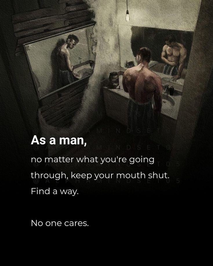 Bir erkek olarak,
ne yaşarsan yaşa,
çeneni kapa.
Bir yolunu bul.

Kimsenin umurunda değil.