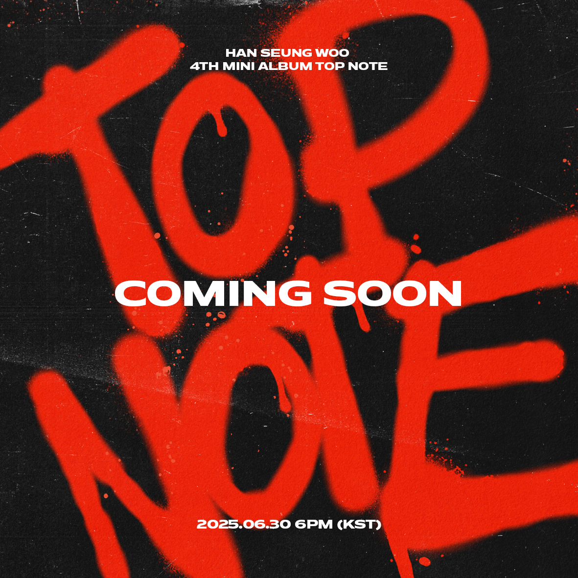 HAN SEUNG WOO
4TH MINI ALBUM
【𝐓𝐎𝐏 𝐍𝐎𝐓𝐄】

𝗖𝗢𝗠𝗜𝗡𝗚 𝗦𝗢𝗢𝗡

🎧 RELEASE
2025.06.30 (MON) 6PM

#한승우 #HANSEUNGWOO #TOPNOTE