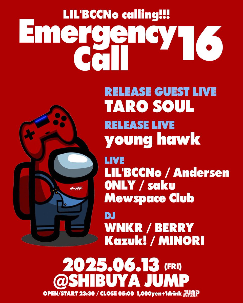【🗓️本日開催🗓️】
2025.06.13(FRI)
LIL'BCCNo Calling!!!
『Emergency Call 16』
⏰OPEN 23:30/CLOSE 05:00
🎫DOOR ¥1000+1DRINK

<RELEASE GUEST LIVE>
TARO SOUL

<RELEASE LIVE>
young hawk

<DJ>
WNKR
BERRY
Kazuk!
MINORI

<LIVE>
LIL'BCCNo
Andersen
0NLY
saku
Mewspace Club

#EmergencyCall