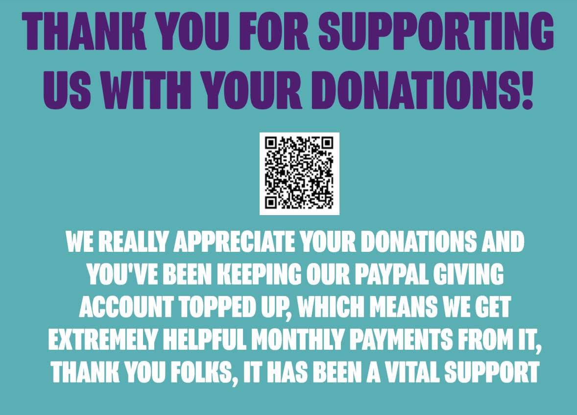 Massive thanks to everyone who has been making donations to us through our Paypal Giving link (paypal.com/gb/fundraiser/… - you can also scan the QR code in the pic). We currently have a larger than usual amount pending, so that is reassuring to us, and a vital help. Thank you folks