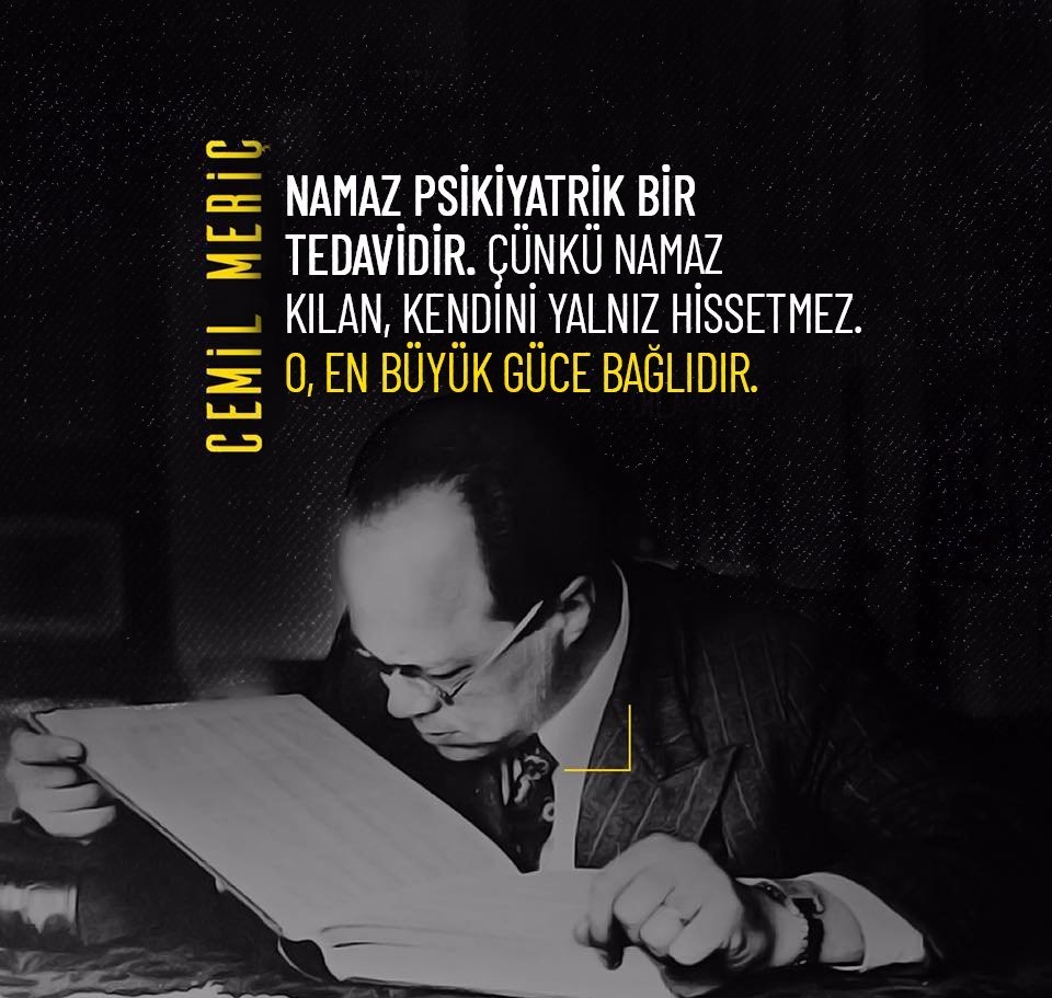 "Namaz psikiyatrik bir tedavidir. Çünkü namaz kılan, kendini yalnız hissetmez. O, en büyük güce bağlıdır."  
Rahmet ve özlemle anıyoruz... 

#CemilMeriç