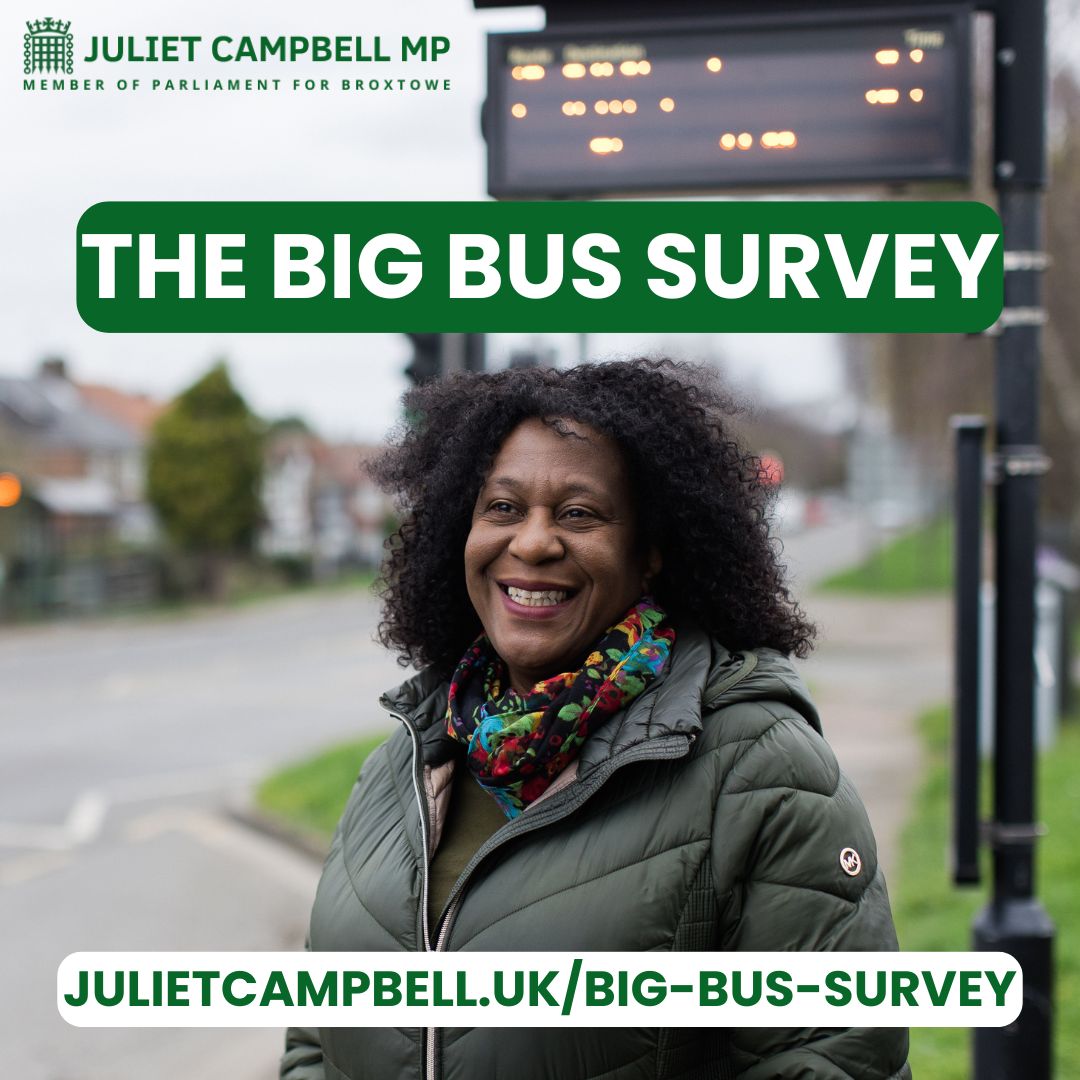 🚌 🚨 I WANT TO HEAR FROM YOU ON BUSES 🚨 🚌 

I want to hear from you about your experiences of bus services to ensure that the needs of Broxtowe is included in the future of buses in our region.

Fill out my survey here: julietcampbell.uk/big-bus-survey/