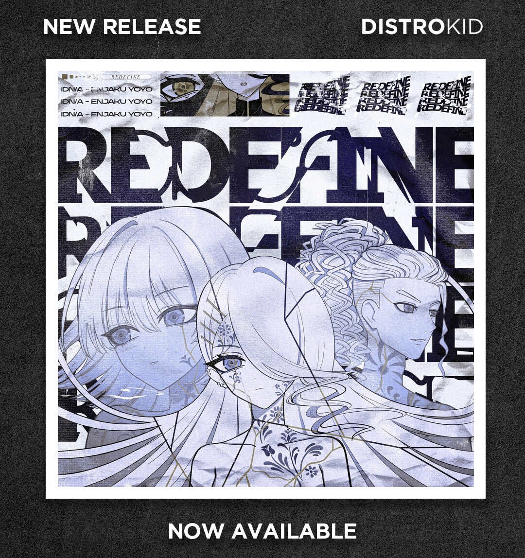 REDEFINE OUT NOW ON SPOTIFY!!

IDN/A x ENJAKU YOYO

MV is on the way, but feel free to already enjoy the song after it's premiere at Dokomi!!!⬇️⬇️⬇️