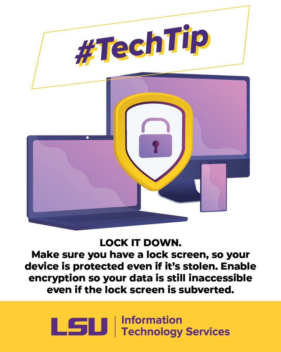 #TechTip: 

Lock it down. Make sure you have a lock screen, so your device is protected even if it’s stolen. Enable encryption so your data is inaccessible even if the lock screen is subverted. 

#LSU #LSUITS #DeviceProtection #Encryption #TechTip #Cybersecurity #CyberSmart