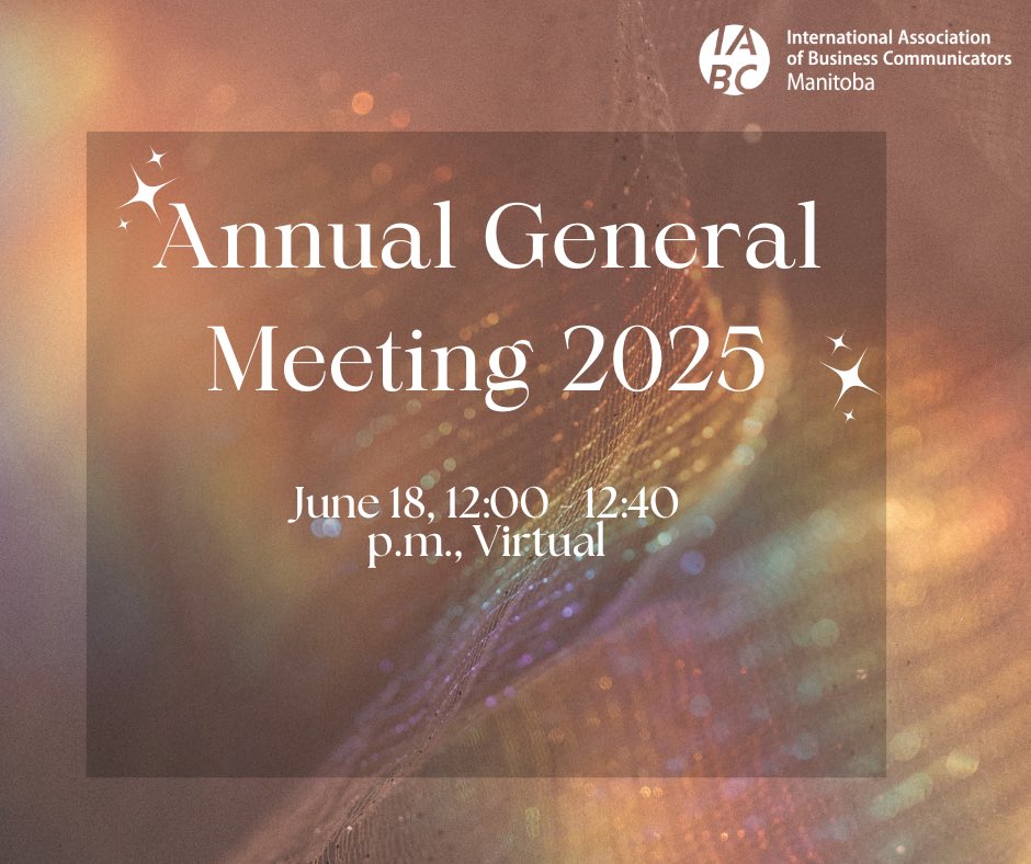 Join us virtually for our AGM on June 18, 12:00 - 12:40 pm as we reflect and celebrate our milestones together from this past chapter year, and look up into the upcoming year, 2025 -26!

Write to us at iabc.manitoba@gmail.com to register your attendance.