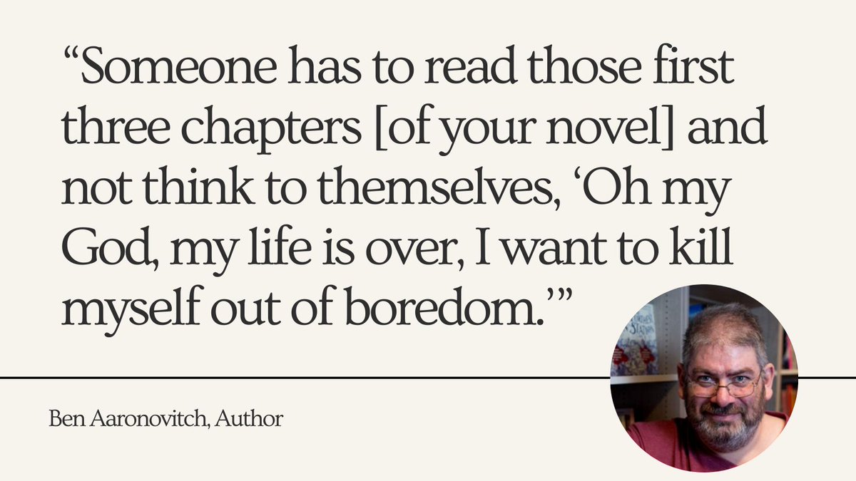 “Someone has to read those first three chapters [of your novel] &amp; not think to themselves, ‘Oh my God, my life is over, I want to kill myself out of boredom.’”

– Ben Aaronovitch, Author of 'Rivers of London'.

#author #quote #writing #writerscommunity #writercommunity