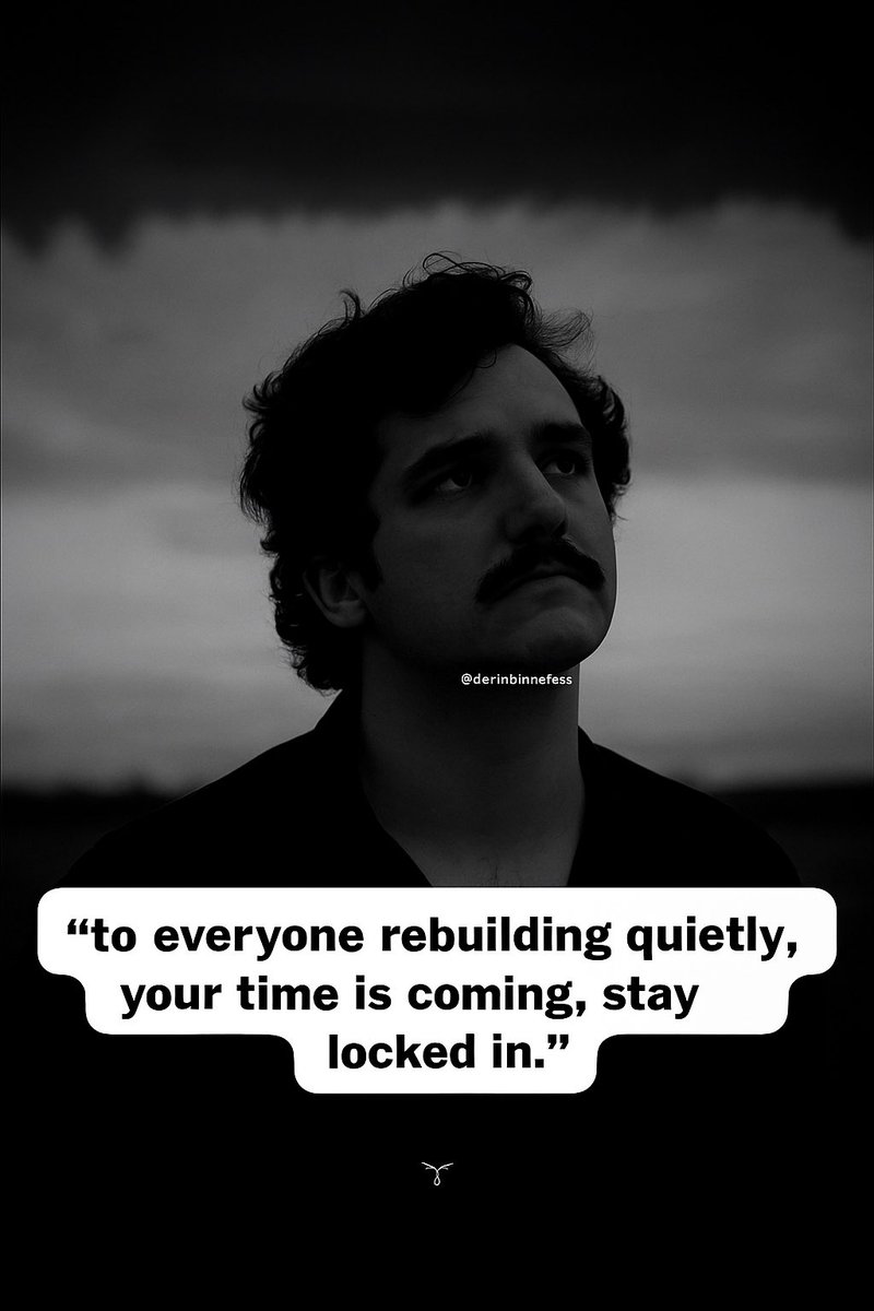 “Sessizce kendini yeniden inşa eden herkese:
zamanın geliyor, odaklanmaya devam et.”