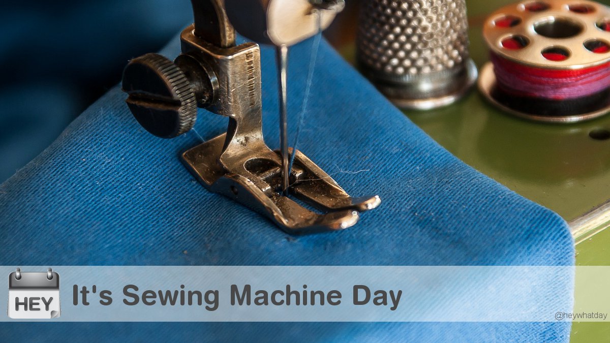 HeyWhatDay's tweet image. It&apos;s Sewing Machine Day! 
#SewingMachine #SewingMachineDay #NationalSewingMachineDay