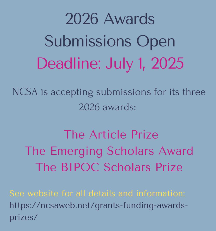 Nineteenth-Century Studies Association (NCSA) opens submissions to the Emerging Scholars Award, the Article Prize, and the BIPOC Scholars Award. Winners will each receive $500 at the Annual NCSA Conference in 2026. 

Submission deadline: July 1, 2025
tinyurl.com/yc3pnt4s