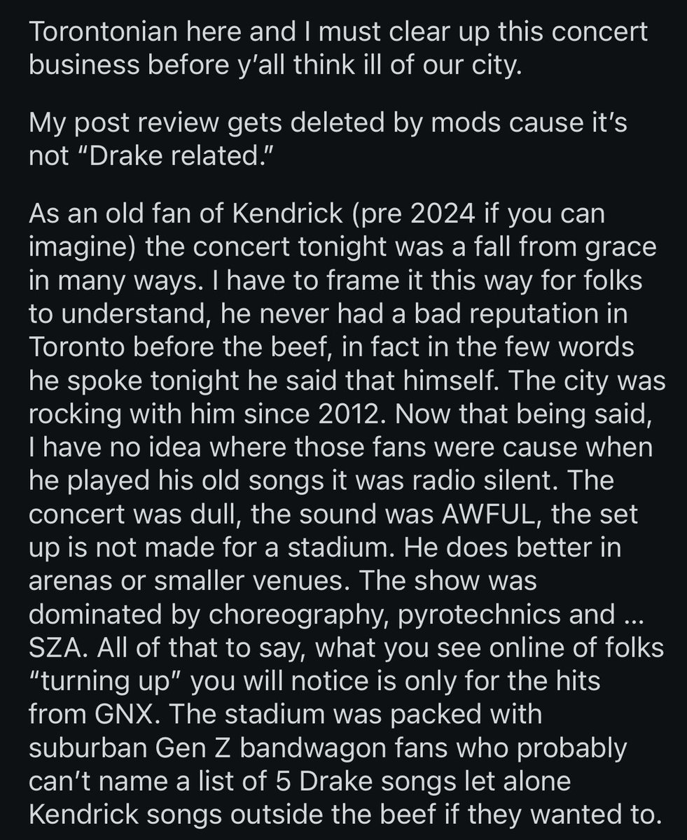hiphopunison's tweet image. Kendrick fan reviews Toronto show &amp;amp; clears up the bad talk about the city. ⬇️

• Says city always rocked with him prior to beef but the fall from grace happened when it all became about Not Like Us / GNX / Drake. 

• Only time fans sang along was for those, but were RADIO…