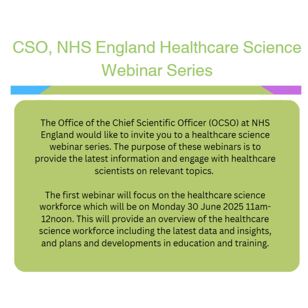 To receive calendar invites for the entire series please click on the link: tinyurl.com/267j9zas
The webinar is open to healthcare science professionals at all levels.