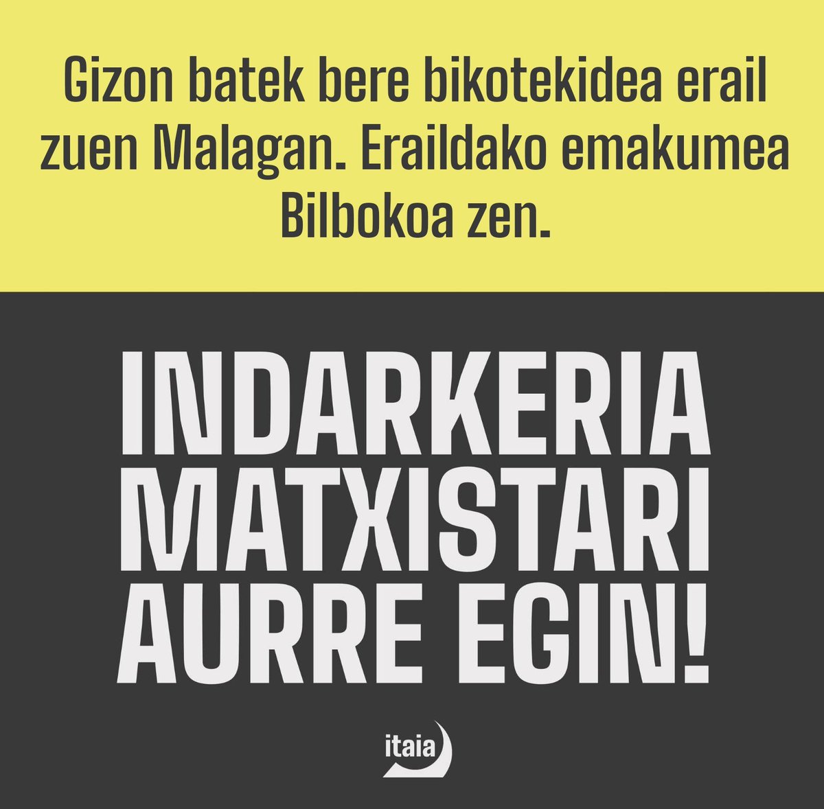 🔴 Beste erailketa matxista bat! 

Gizon batek bere bikotekidea erail zuen Malagan. Eraildako emakumea Bilbokoa zen. 

Gure babesa eta elkartasuna ingurukoei. 

Indarkeria matxistarekin amaitzeko erantzun kolektiboa antolatu behar dugu.

INDARKERIA MATXISTAREN AURKA BORROKATU!
