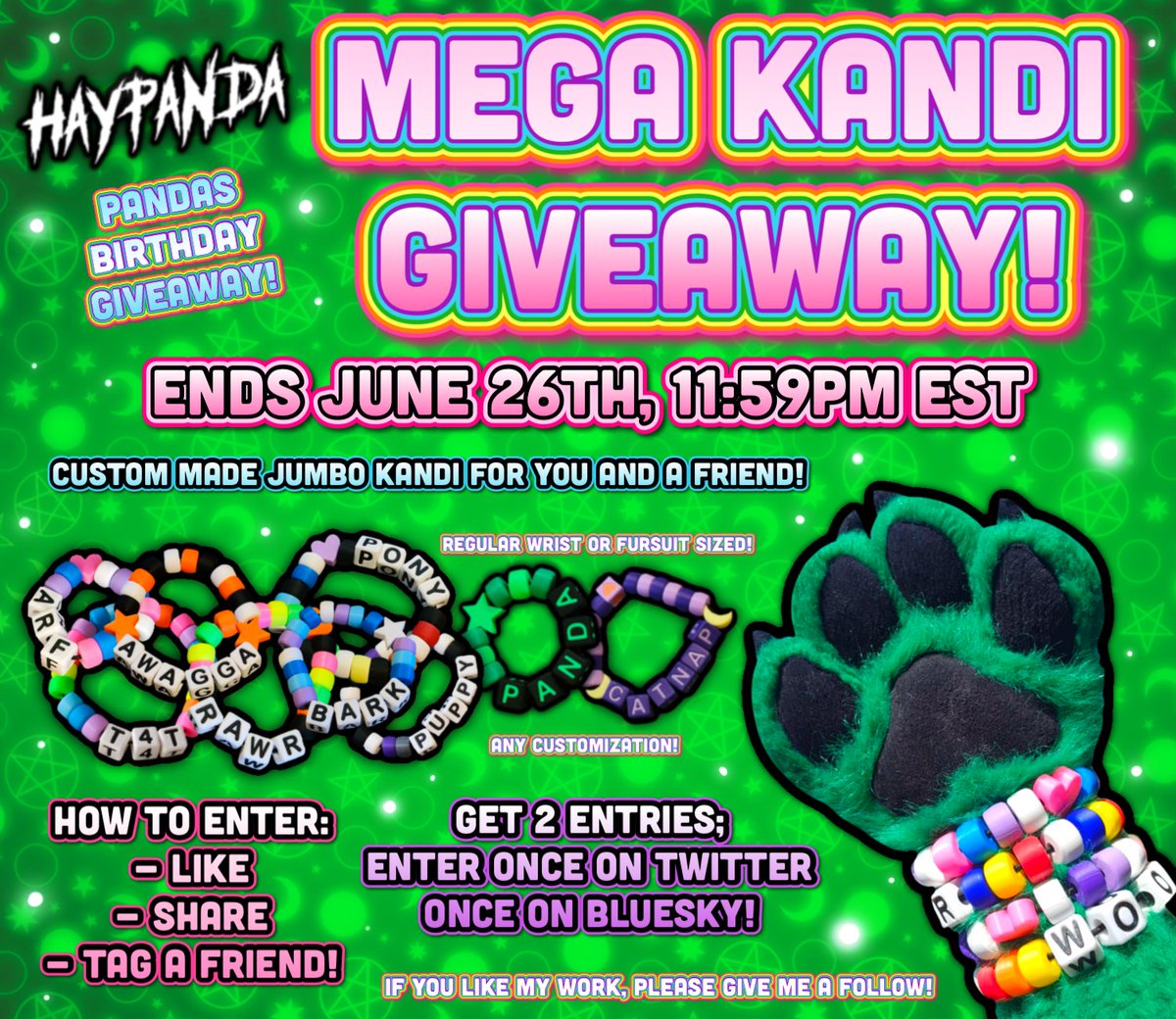 💚 HAYPANDAS MEGA KANDI GIVEAWAY! 💚

2 winners (You and the friend you tag!) will each win a custom made MEGA KANDI bracelet, to fit on your regular or fursuit wrist!

How to enter:
- Like, Share, and Tag a friend you want to win with you!

See more details below!
