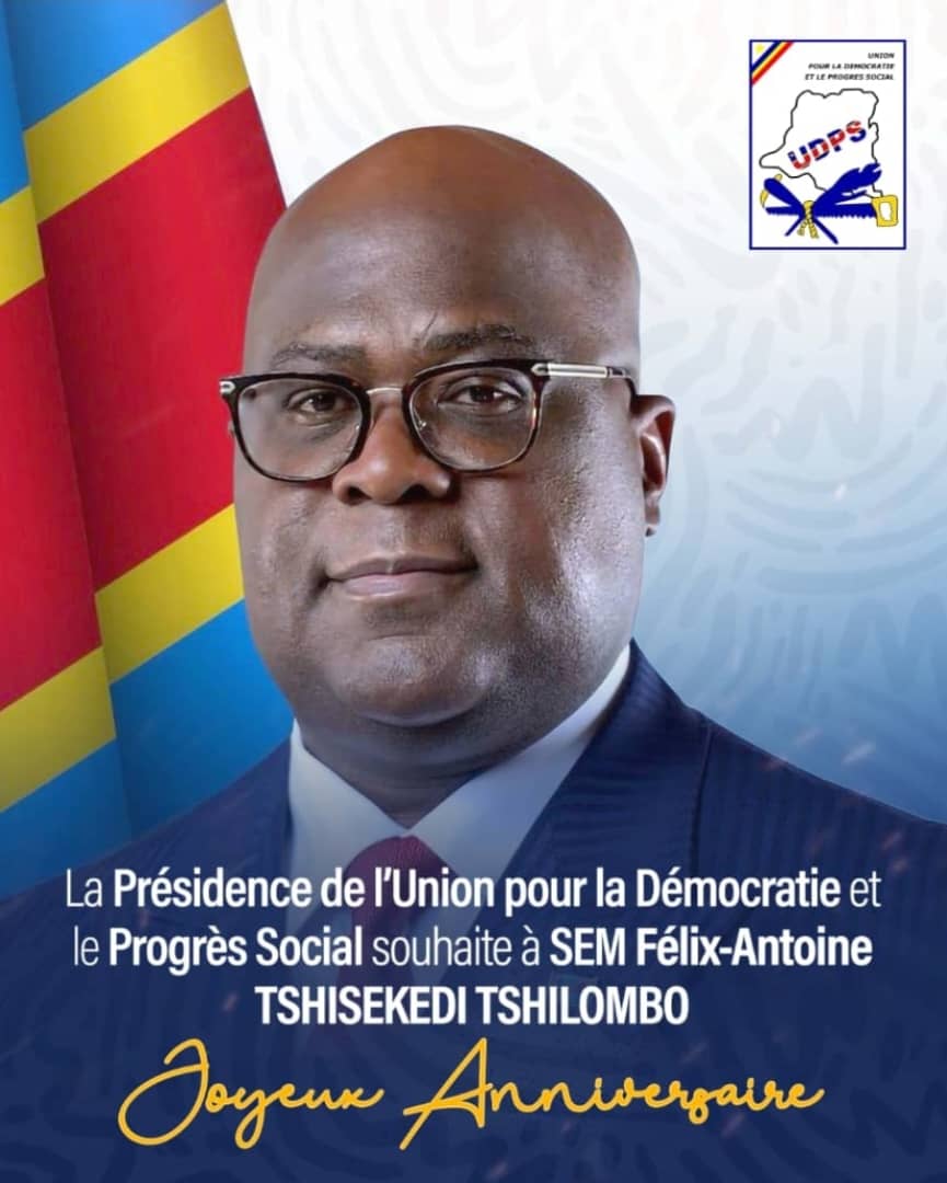 🟦 Message du Secrétaire Général faisant fonction du Président ai à l’occasion de l’anniversaire de Son Excellence Félix-Antoine TSHISEKEDI TSHILOMBO, Président de la République et Haute Autorité de Référence de l’UDPS/Tshisekedi.

Excellence Monsieur le Président de la