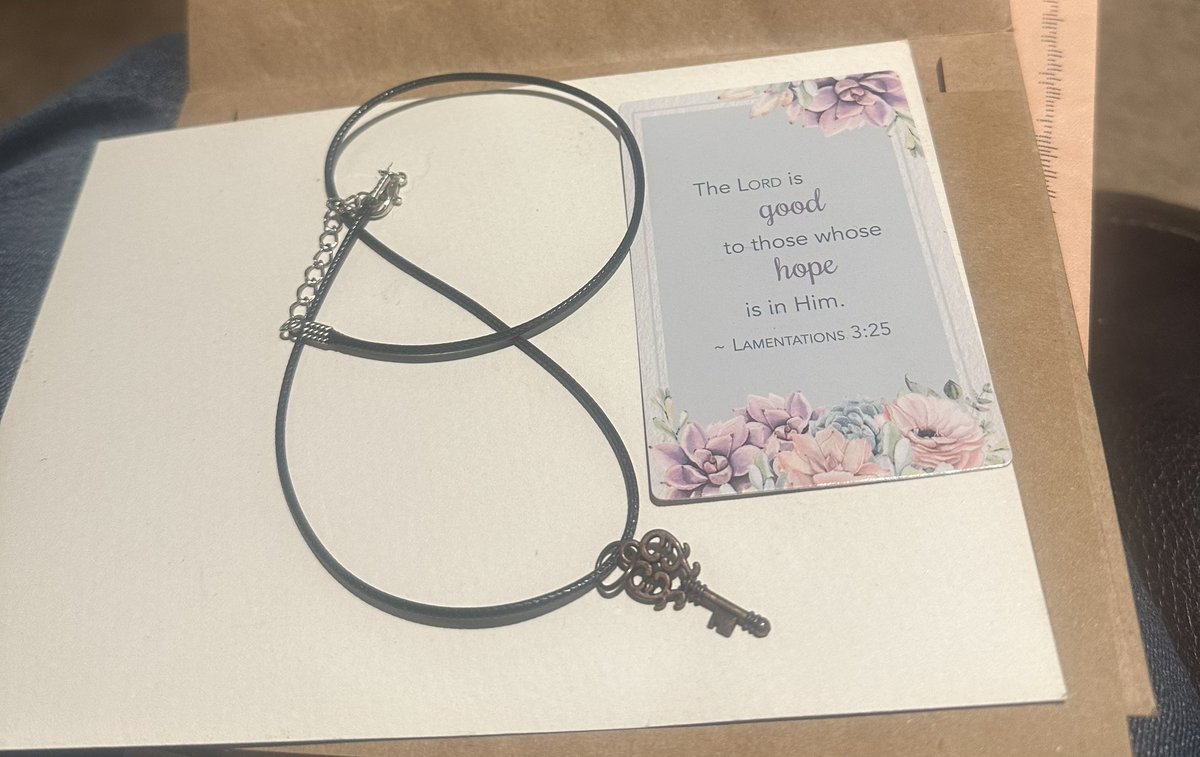 The verse Lamentations 3:25.  The necklace handmade. The best birthday present anyone could have is a handwritten letter from my beloved niece who has been lost for 29 years on drugs.  She went into rehab she’s 90 days clean she’s living in a sober living home and she’s thriving.