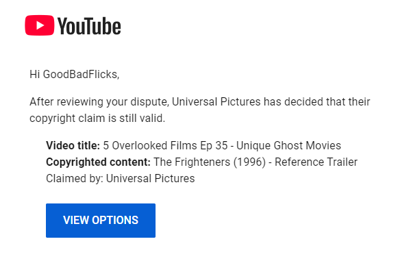 Why don't you do more movies from Universal?

This is why. I did a video about ghost movies &amp; used 2 minutes of trailer footage from The Frighteners.

They claimed it immediately, I countered, they sat on it for almost a month &amp; now are saying their claim is still valid
