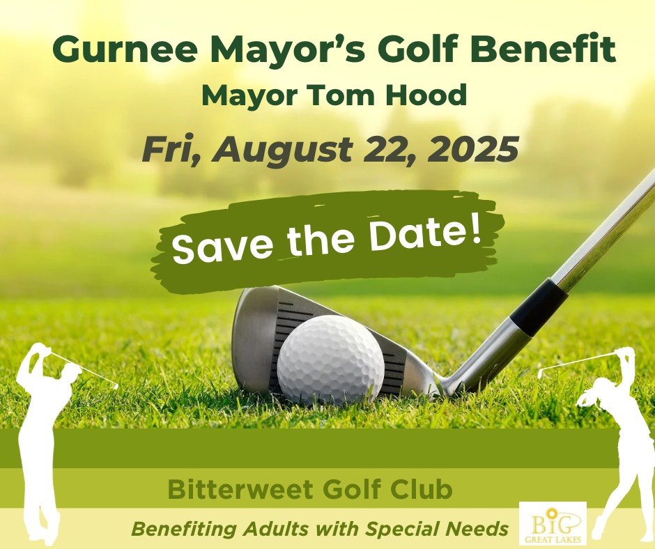 Join Mayor Hood on Friday, August 22nd at Bittersweet Golf Club for the Gurnee Mayor’s Golf Benefit—a fun-filled day supporting BiG Great Lakes, an organization changing the way the world sees adults with special needs!

Register or donate today at gurneemayorgolfbenefit.com!