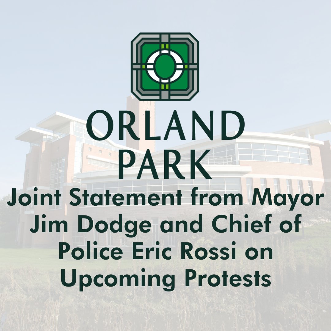 RELEASE: Joint Statement from Mayor Jim Dodge and Chief of Police Eric Rossi on Upcoming Protests. orlandpark.org/Home/Component…