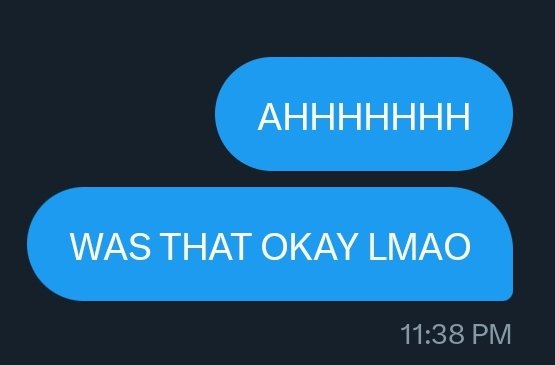 me: *lets my "dom" side out for the first time ever*
me, 0.5 seconds later: