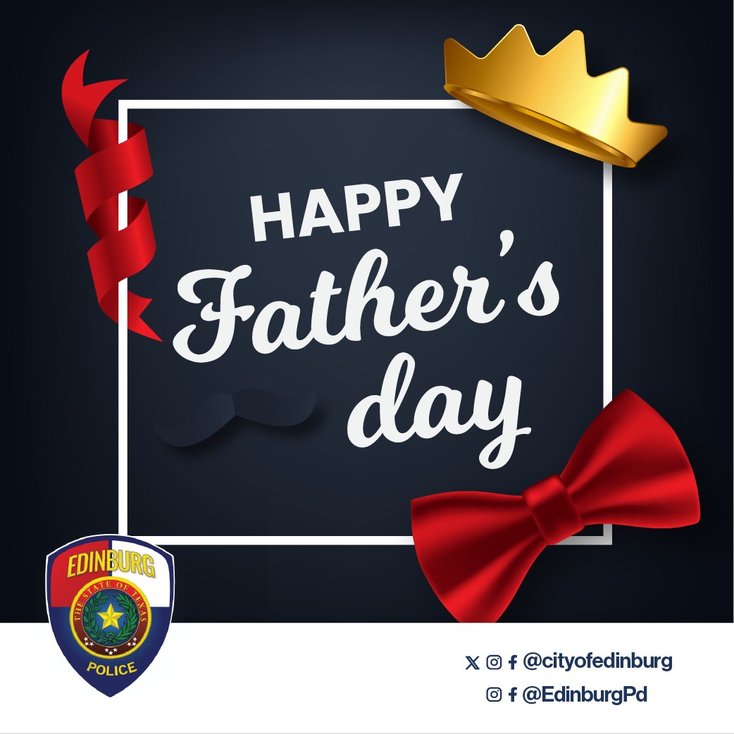 Edinburg PD would like to wish all of our dads a very Happy Father's Day. Thank you for all that you do! 🤝😁