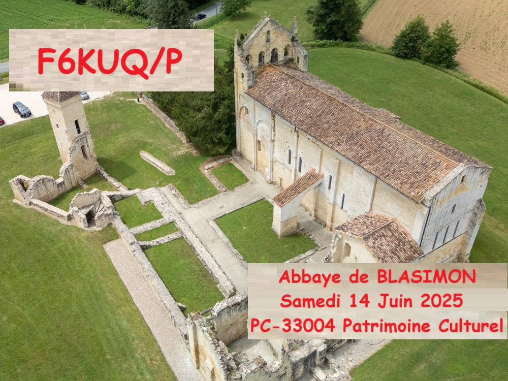Le Radio-Club F6KUQ sera en portable ce Samedi 14 Juin sur le site de l'Abbaye de BLASIMON (33)
Référence PC-33004 pour le diplôme du Patrimoine Culturel
Infos : patrimoine-culturel.73s.fr
Activité principalement SSB sur 40m, début probable vers 9h.