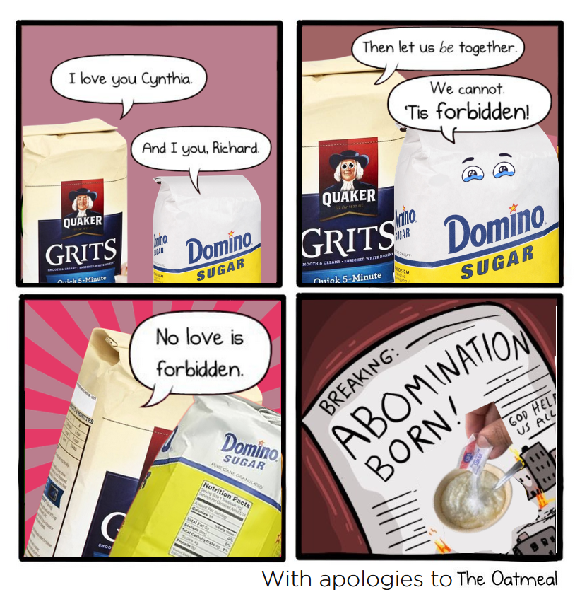 Sorry <a href="/Oatmeal/">The Oatmeal</a>. Sugar on grits is wrong.