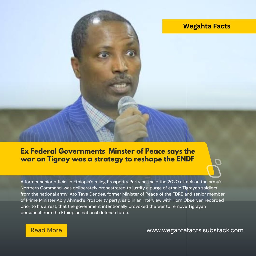 #Tigray: Ex Minster of Peace says the war on Tigray was a strategy to reshape the ENDF

A former senior official in Ethiopia’s ruling Party has said the 2020 attack on the army’s Northern Command, was deliberately orchestrated to justify a purge of ethnic Tigrayans from the ENDF.