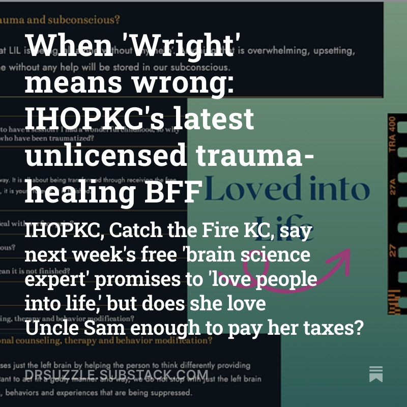 Well, then, as long as YOU define “trauma” that way then it’s no biggie if you have any qualifications. 

Check out how they prefer their hourly fees? The one way that does NOT get taxed…

drsuzzle.substack.com/p/when-wright-… 

#IHOPKC #MIKEBICKLE #LovedIntoLife #leawoodks #Paypal