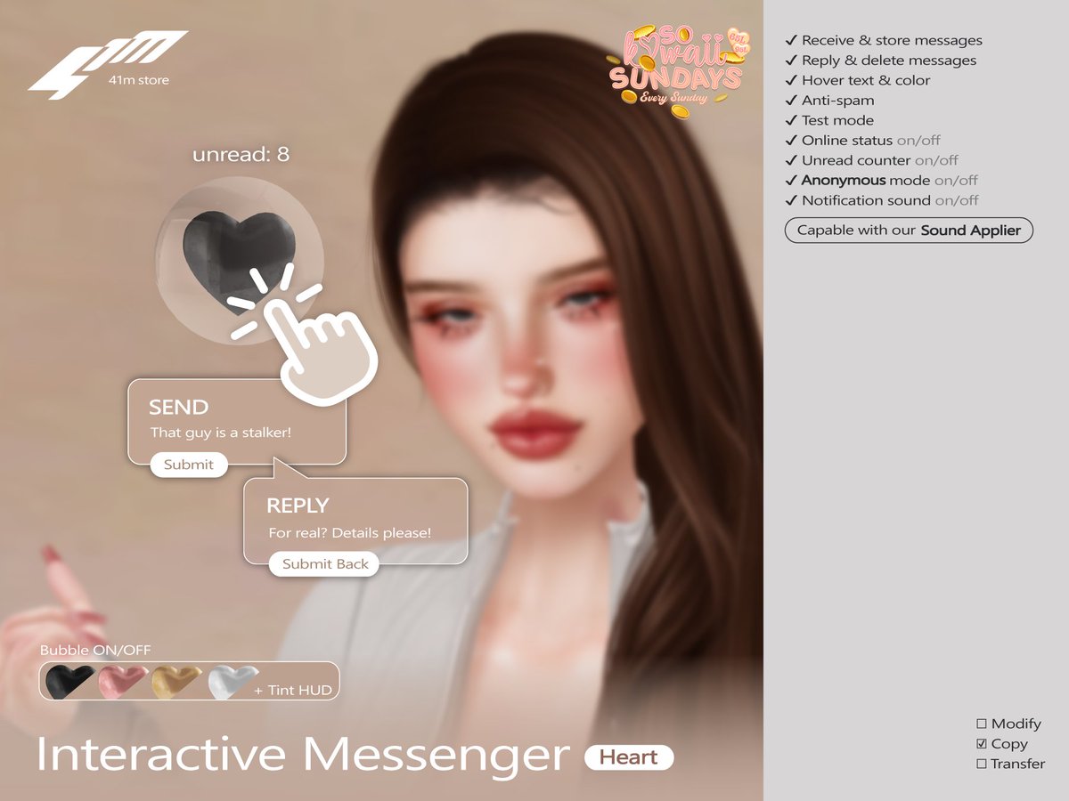 𝟰𝟭𝗺 (@41mstore) on Twitter photo 41m / Interactive Messenger / Heart
Now on SoKawaiiSunday for 95 L this week
maps.secondlife.com/secondlife/Des…
Playful attachment to let people send you messages. You could reply and personalize functions via a menu. Turn on NAME HIDDEN mode for extra fun!
Info: marketplace.secondlife.com/p/41m-Interact… 41m / Interactive Messenger / Heart
Now on SoKawaiiSunday for 95 L this week
maps.secondlife.com/secondlife/Des…
Playful attachment to let people send you messages. You could reply and personalize functions via a menu. Turn on NAME HIDDEN mode for extra fun!
Info: marketplace.secondlife.com/p/41m-Interact…