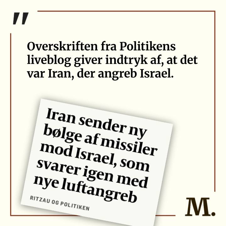 mediekritisk_n's tweet image. Overskriften fra Politikens liveblog giver indtryk af, at det var Iran, der angreb Israel
politiken.dk/internationalt…