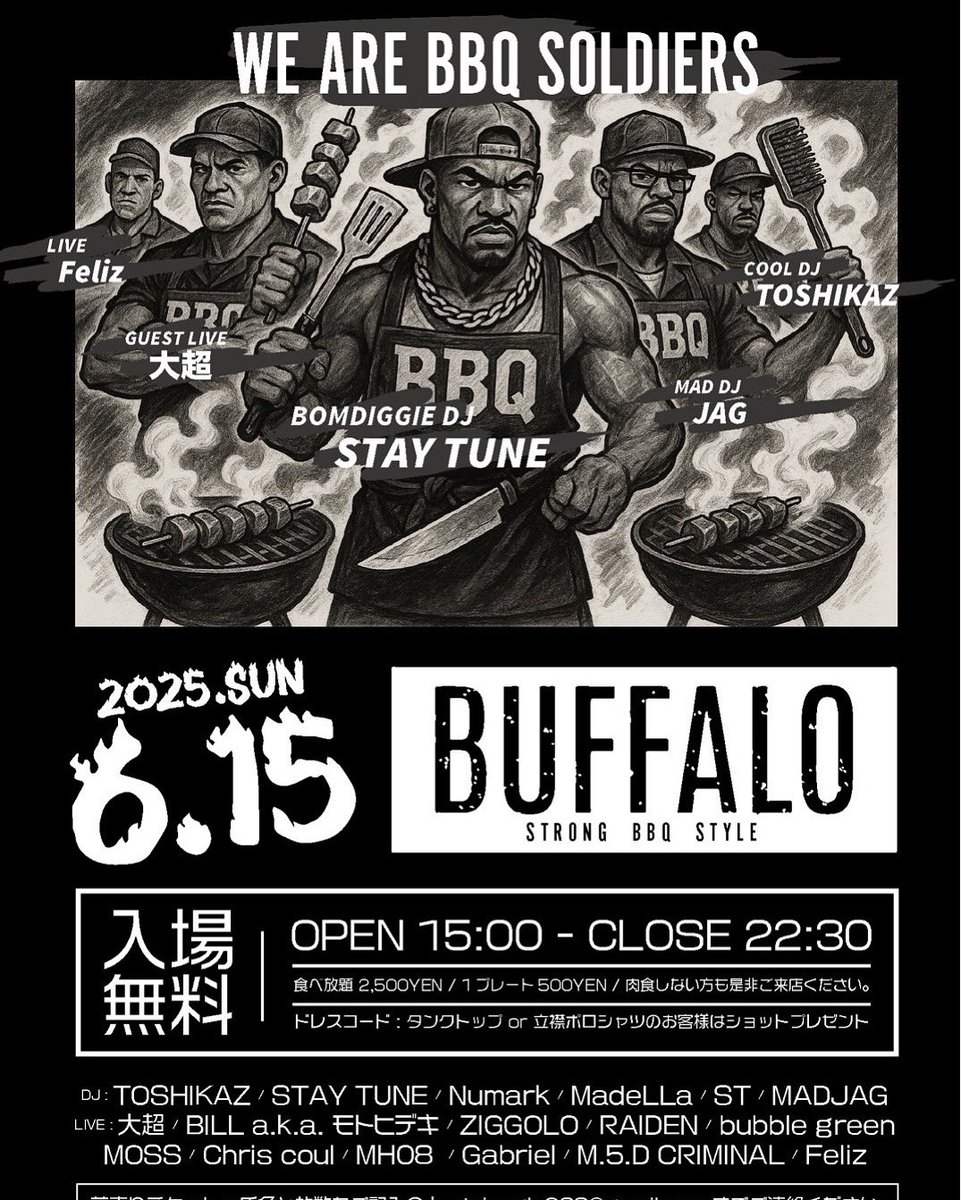 6/15 日曜日　<a href="/triangleosaka/">TRIANGLE</a> 
〓BUFFALO STRONG BBQ STYLE〓
15:00 - 22:30
入場無料
食べ放題 2,500YEN
1プレート 500YEN
ドレスコード：タンクトップ or 立襟ポロシャツのお客様はショットプレゼント
明日、12時以降は雨は止む予報なので、日曜日のお昼間からみんなでBBQして音聞いて遊びましょう！