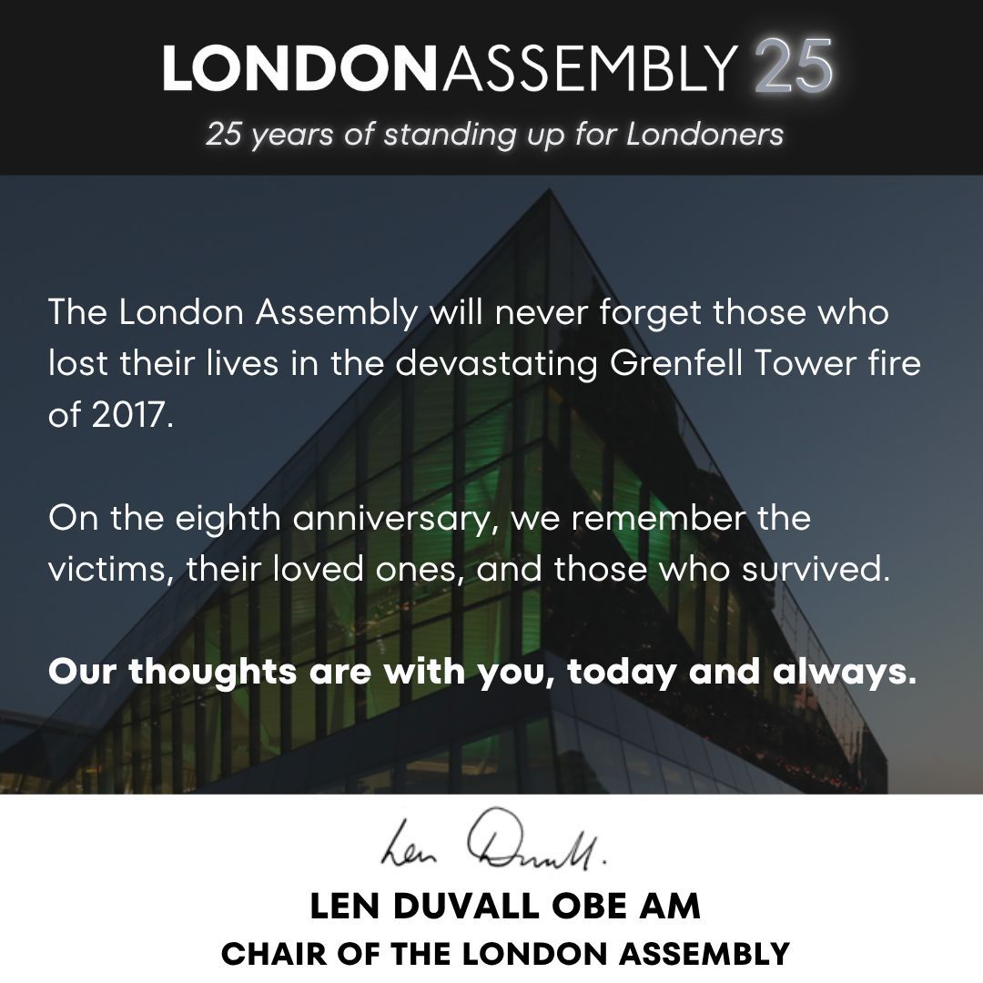 The London Assembly will never forget those who lost their lives in the devastating Grenfell Tower fire of 2017.