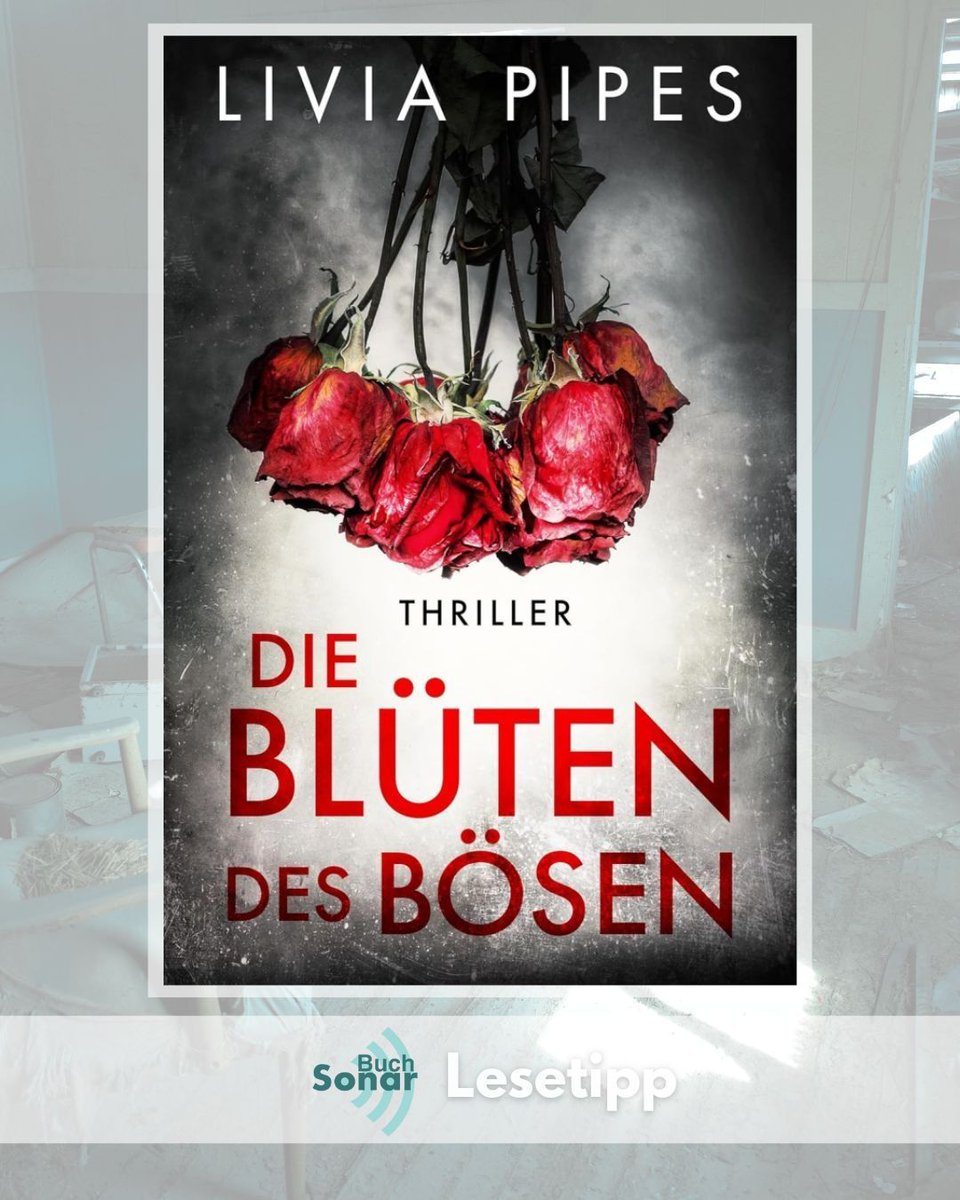 „Die Blüten des Bösen“ - Thriller von Livia Pipes - die Vergangenheit schweigt nicht, sie fordert Vergeltung - buff.ly/YUnChSp - Lesetipp im Buch-Sonar