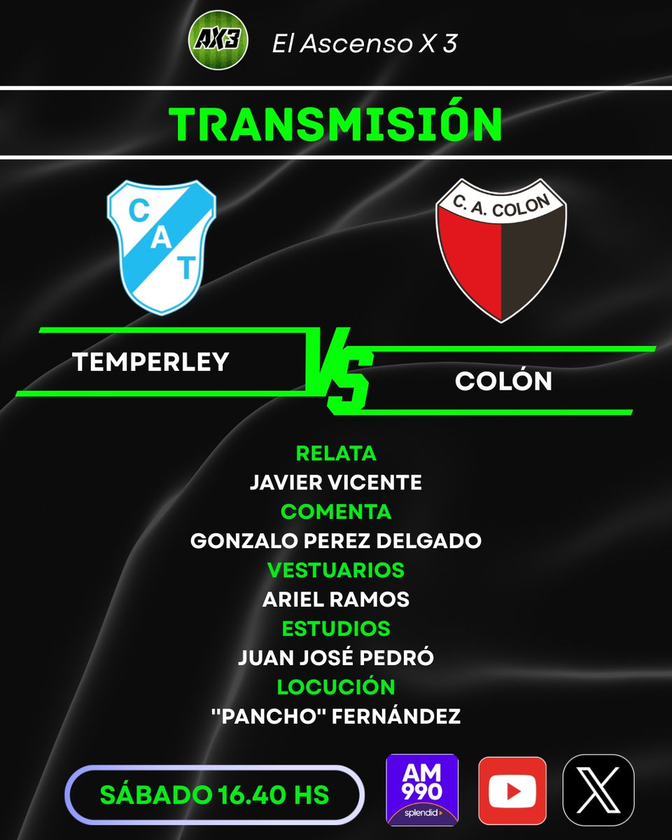 El Ascenso x3 (@elascensox3) on Twitter photo 🗓️ HOY SÁBADO
⏰ 16.40 HS
⚽️ TEMPERLEY🆚 COLÓN
🎧 Relata: <a href="/vicenzogol/">javier vicente</a>
💬 Comenta: Gonzalo Perez Delgado
🧥 Vestuarios: Ariel Ramos
🎛️ Estudios: Juan José Pedró
🎤 Locución: "Pancho"' Fernández
📻 Escuchalo x AM 990 <a href="/splendidam990/">Splendid AM 990</a>
📲 Mandanos tu Whatsapp: 11-3828-0990
📺 🗓️ HOY SÁBADO
⏰ 16.40 HS
⚽️ TEMPERLEY🆚 COLÓN
🎧 Relata: <a href="/vicenzogol/">javier vicente</a>
💬 Comenta: Gonzalo Perez Delgado
🧥 Vestuarios: Ariel Ramos
🎛️ Estudios: Juan José Pedró
🎤 Locución: "Pancho"' Fernández
📻 Escuchalo x AM 990 <a href="/splendidam990/">Splendid AM 990</a>
📲 Mandanos tu Whatsapp: 11-3828-0990
📺