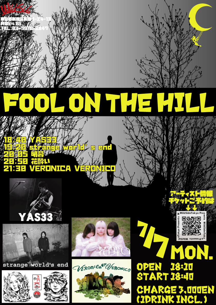 【タイムテーブル解禁！】

7/7(月)
FOOL ON THE HILL
ws-tokyo.com/events/27590
開場18:10
開演18:40
入場料 ￥3,000 (1DRINK付)

18:40 YAS33
yas33.jimdofree.com
19:20 strange world's end
<a href="/strange_info/">strange world's end</a>
20:05 明暮
<a href="/akkr_jp/">明暮 / AKeKuRe</a>
20:50 花酔い
<a href="/8741_hanayoi/">花酔い</a>
21:30 VERONICA VERONICO
<a href="/vero_vero5/">VERONICA VERONICO</a>