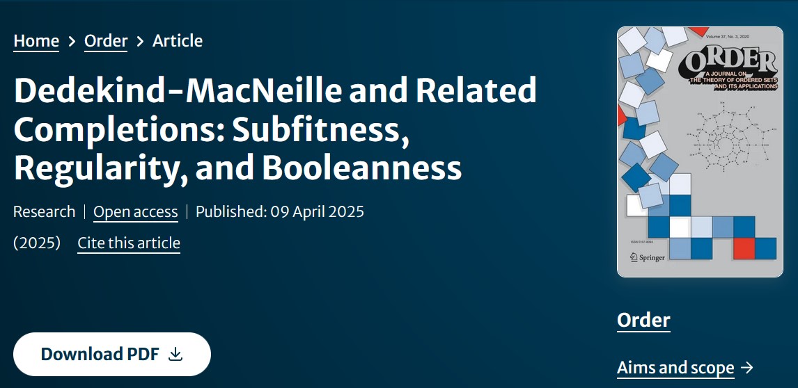✨ Published in #Order: 09 April 2025

G. Bezhanishvili, F. Dashiell Jr, M. A. Moshier, J. Walters-Wayland:
"Dedekind-MacNeille and Related Completions: Subfitness, Regularity, and Booleanness"

🔓 #OpenAccess
link.springer.com/article/10.100…