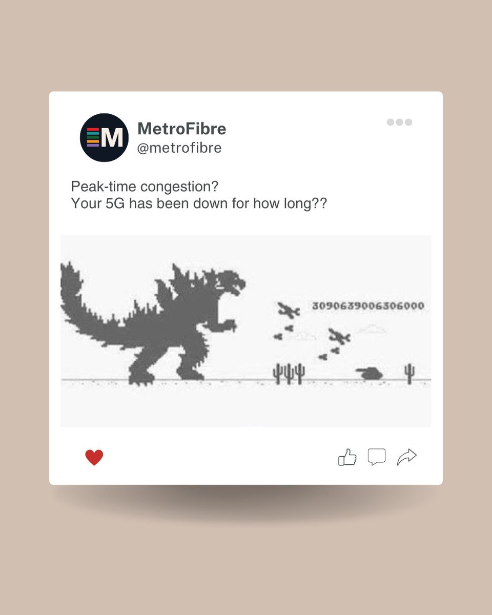 When your internet's been down so long, even the Chrome dino has evolved into Godzilla🦖 
Switch to a reliable connection. Switch to fibre internet. 

Stay connected with 500Mbps for only R1 199 p/m: eu1.hubs.ly/H0kNFB10

Ts&amp;Cs apply | Only on the MetroFibre network