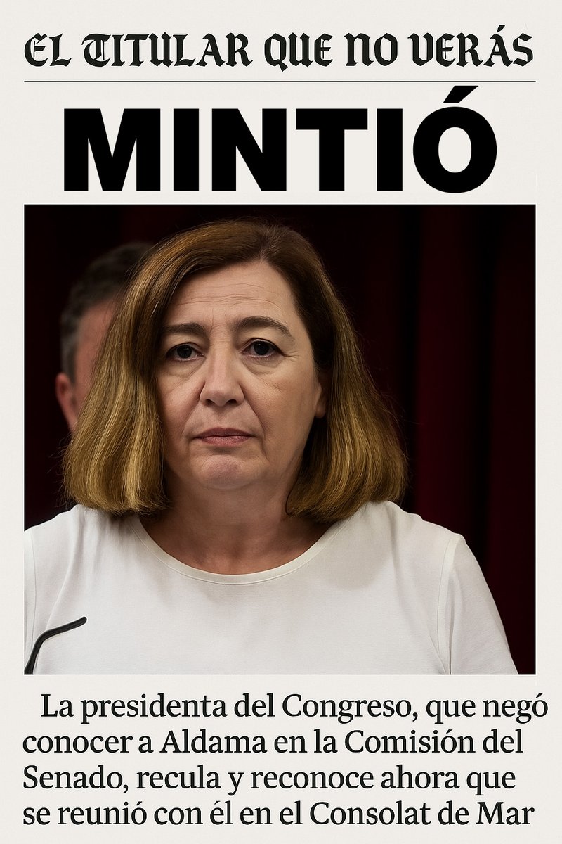 Los medios impresos de Mallorca no mencionan en sus portadas el hecho incontrovertible, y sin duda el más noticiable,  de que la presidenta del Congreso faltó bellacamente a la verdad en la Comisión del Senado, donde estaba obligada a decir la verdad.