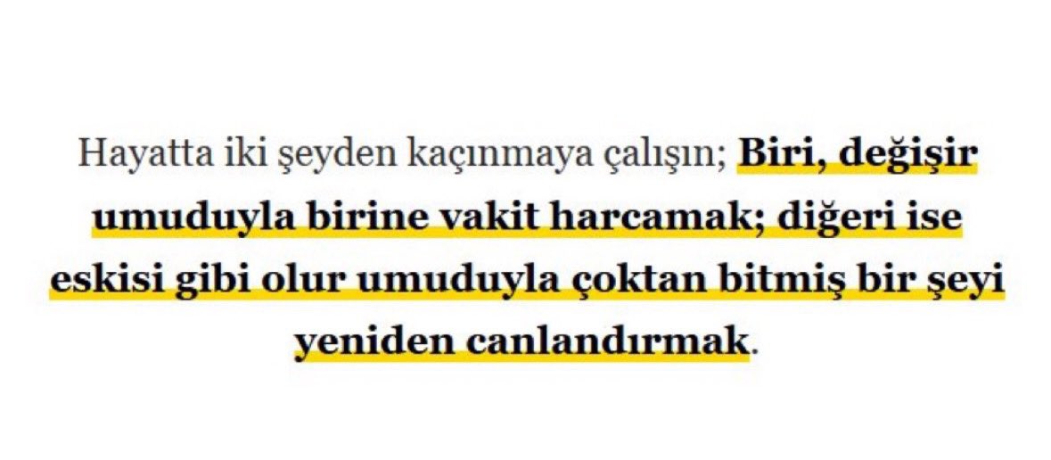 İnsanlar değişmez, biten bir şey yeniden başlasa da aynı tadı vermez.