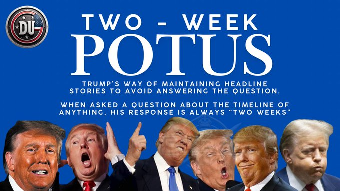 DUnitedGraphics's tweet image. Trump's way of staying in the news and causing chaos earned him his new nickname Two-Week POTUS.

He goes great lengths to avoid answering any question saying he will respond in 2 weeks.

Now he says he has to think for two weeks to decide if America will bomb Iran.
#DemsUnited